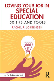 Loving Your Job in Special Education (50 Tips and Tools) by Rachel R. Jorgensen, 9781032342689