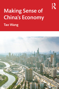 Making Sense of China's Economy by Tao Wang, 9781032317045