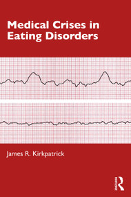 Medical Crises in Eating Disorders by James R. Kirkpatrick, 9780367512644