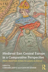 Medieval East Central Europe in a Comparative Perspective (From Frontier Zones to Lands in Focus) - 9781138923478 by Gerhard Jaritz, Katalin Szende, 9781138923478