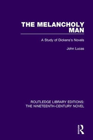 The Melancholy Man (A Study of Dickens's Novels) - 9781138675605 by John Lucas, 9781138675605