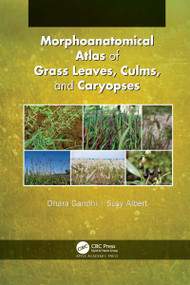 Morphoanatomical Atlas of Grass Leaves, Culms, and Caryopses - 9781774639634 by Dhara Gandhi, Susy Albert, 9781774639634