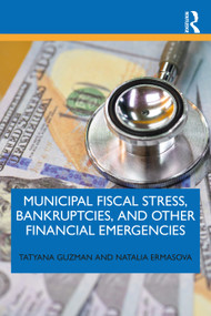 Municipal Fiscal Stress, Bankruptcies, and Other Financial Emergencies by Tatyana Guzman, Natalia Ermasova, 9781032349381