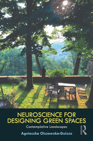 Neuroscience for Designing Green Spaces (Contemplative Landscapes) by Agnieszka Olszewska-Guizzo, 9781032280639
