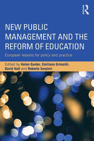 New Public Management and the Reform of Education (European lessons for policy and practice) by Helen M. Gunter, Emiliano Grimaldi, David Hall, Roberto Serpieri, 9781138833814
