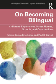 On Becoming Bilingual (Children's Experiences Across Homes, Schools, and Communities) - 9781138780750 by Patricia Baquedano-López, Paul B. Garrett, 9781138780750
