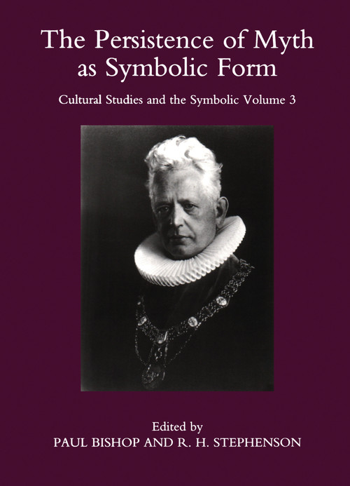 The Persistence of Myth as Symbolic Form: No. 3 by Paul Bishop, 9781904350293