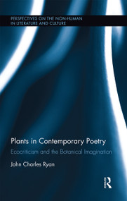 Plants in Contemporary Poetry (Ecocriticism and the Botanical Imagination) - 9780367667627 by John Ryan, 9780367667627