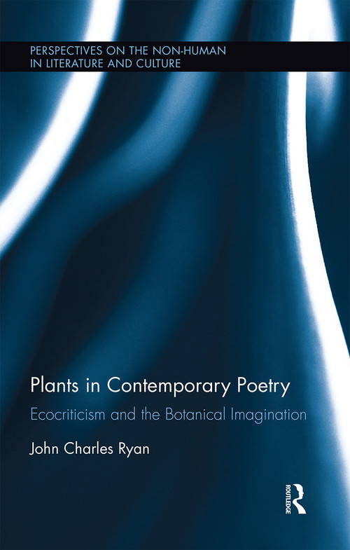 Plants in Contemporary Poetry (Ecocriticism and the Botanical Imagination) - 9780367667627 by John Ryan, 9780367667627