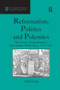 Reformation, Politics and Polemics (The Growth of Protestantism in East Anglian Market Towns, 1500-1610) - 9781138256378 by John Craig, 9781138256378