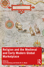 Religion and the Medieval and Early Modern Global Marketplace by Scott Oldenburg, Kristin M. S. Bezio, 9780367536756