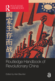 Routledge Handbook of Revolutionary China by Alan Baumler, 9781032240534