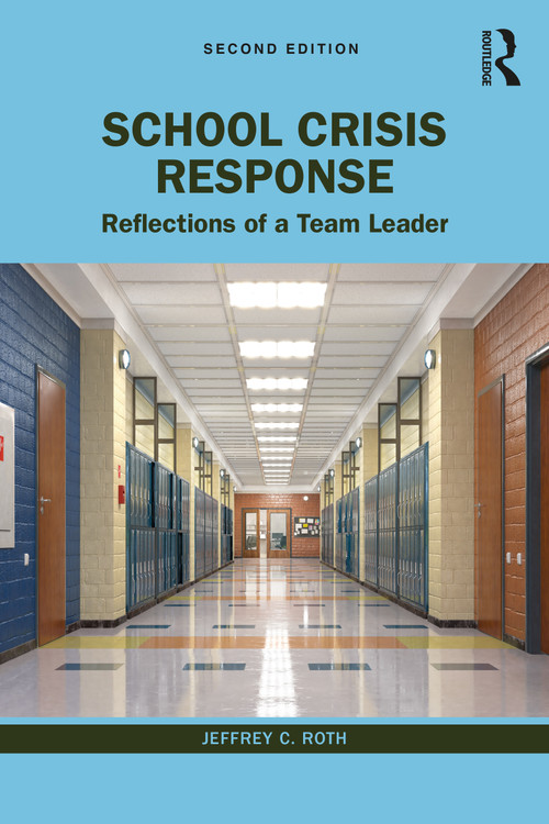 School Crisis Response (Reflections of a Team Leader) by Jeffrey C. Roth, 9781032324722