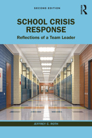 School Crisis Response (Reflections of a Team Leader) by Jeffrey C. Roth, 9781032324722