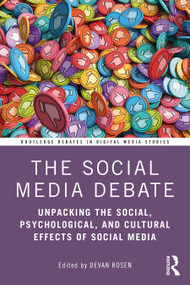 The Social Media Debate (Unpacking the Social, Psychological, and Cultural Effects of Social Media) - 9780367767518 by Devan Rosen, 9780367767518