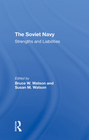 The Soviet Navy (Strengths And Liabilities) - 9780367311506 by Bruce W. Watson, Susan M Watson, Calland Carnes, Brian Larson, 9780367311506