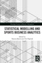 Statistical Modelling and Sports Business Analytics - 9780367500375 by Vanessa Ratten, Ted Hayduk, 9780367500375