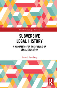 Subversive Legal History (A Manifesto for the Future of Legal Education) by Russell Sandberg, 9781032044415