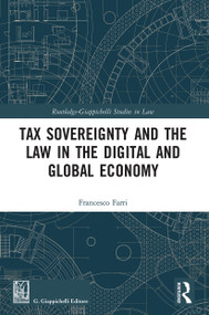 Tax Sovereignty and the Law in the Digital and Global Economy - 9780367544232 by Francesco Farri, 9780367544232