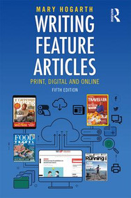 Writing Feature Articles (Print, Digital and Online) - 9781138238169 by Mary Hogarth, 9781138238169