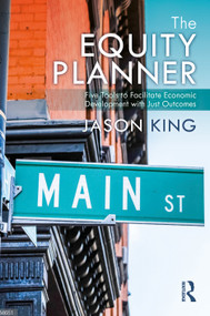 The Equity Planner (Five Tools to Facilitate Economic Development with Just Outcomes) - 9781032559872 by Jason King, 9781032559872