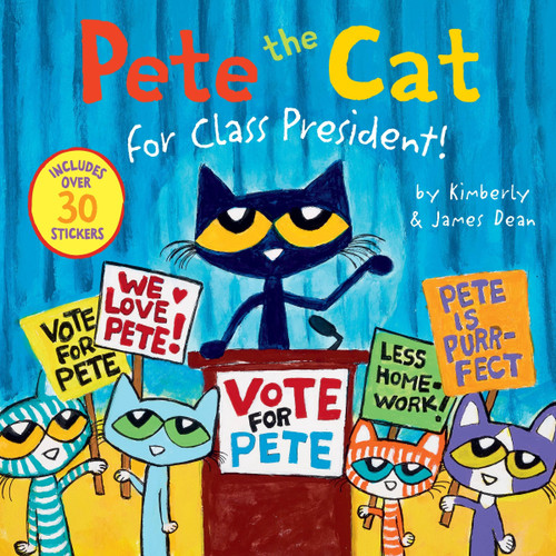 Pete the Cat for Class President! (Includes Over 30 Stickers!) by James Dean, Kimberly Dean, James Dean, 9780063111486