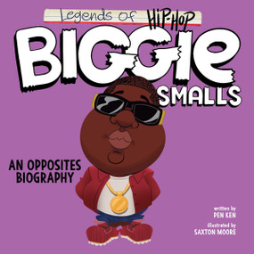 Legends of Hip-Hop: Biggie Smalls (An Opposites Biography) by Pen Ken, Saxton Moore, 9780063234307