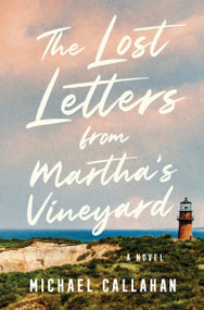 The Lost Letters from Martha's Vineyard (A Novel) by Michael Callahan, 9780063282605