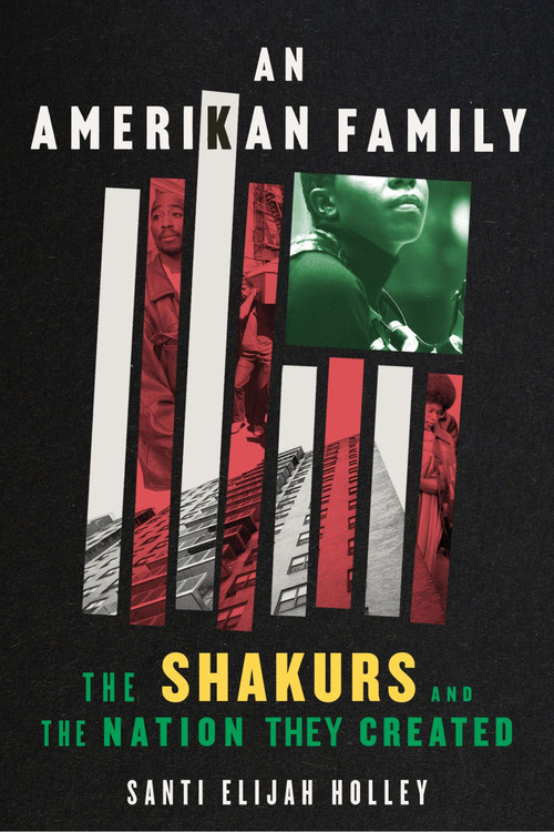 An Amerikan Family (The Shakurs and the Nation They Created) - 9780063312647 by Santi Elijah Holley, 9780063312647