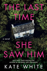 The Last Time She Saw Him (A Novel) - 9780063382626 by Kate White, 9780063382626