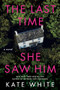 The Last Time She Saw Him (A Novel) - 9780063382626 by Kate White, 9780063382626