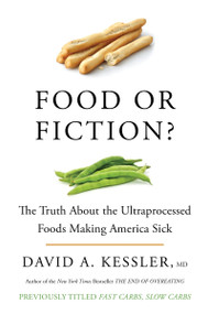 Food or Fiction? (The Truth About the Ultraprocessed Foods Making America Sick) - 9780063382572 by David A. Kessler, M.D., 9780063382572