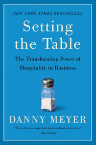 Setting the Table (The Transforming Power of Hospitality in Business) - 9780060742768 by Danny Meyer, 9780060742768