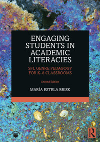Engaging Students in Academic Literacies (SFL Genre Pedagogy for K-8 Classrooms) by María Estela Brisk, 9781032011936