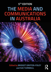 The Media and Communications in Australia - 9781032249049 by Bridget Griffen-Foley, Sue Turnbull, 9781032249049