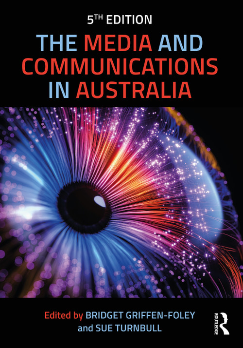 The Media and Communications in Australia - 9781032249049 by Bridget Griffen-Foley, Sue Turnbull, 9781032249049