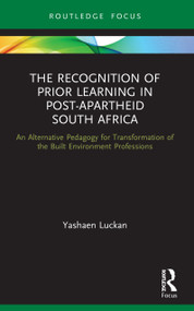 The Recognition of Prior Learning in Post-Apartheid South Africa - 9780367639457 by Yashaen Luckan, 9780367639457