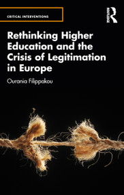Rethinking Higher Education and the Crisis of Legitimation in Europe by Ourania Filippakou, 9781032281346