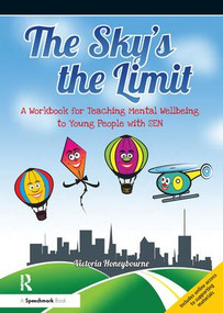 The Sky's the Limit (A Workbook for Teaching Mental Wellbeing to Young People with SEN) by Victoria Honeybourne, 9781909301702