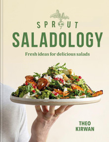 Sprout & Co Saladology (Fresh Ideas for Delicious Salads) by Theo Kirwan, 9781784729158