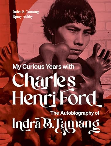 My Curious Years with Charles Henri Ford (The Autobiography of Indra B. Tamang) by Indra B. Tamang, Romy Ashby, 9781885983473