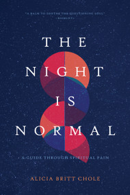 The Night Is Normal (A Guide through Spiritual Pain) by Dr. Alicia Britt Chole, 9781496465153
