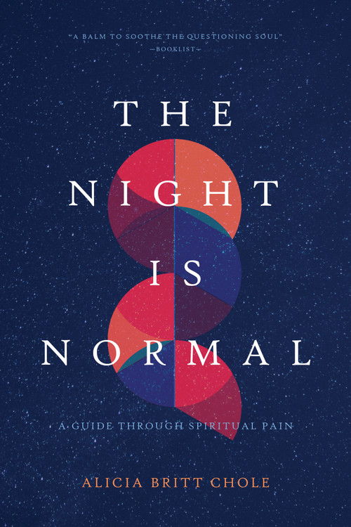 The Night Is Normal (A Guide through Spiritual Pain) by Dr. Alicia Britt Chole, 9781496465153