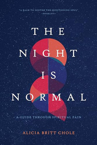 The Night Is Normal (A Guide through Spiritual Pain) by Dr. Alicia Britt Chole, 9781496465153