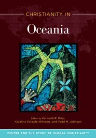 Christianity in Oceania - 9781496482051 by Kenneth R. Ross, Todd M. Johnson, Katalina Tahaafe-Williams, 9781496482051