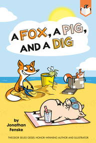 A Fox, a Pig, and a Dig by Jonathan Fenske, Jonathan Fenske, 9780593661215