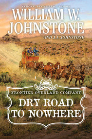 Dry Road to Nowhere by William W. Johnstone, J.A. Johnstone, 9780786050956