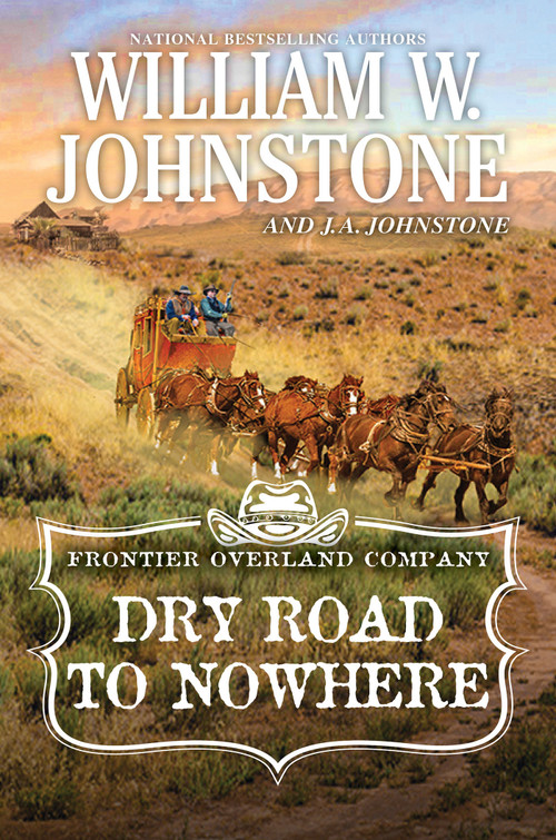 Dry Road to Nowhere by William W. Johnstone, J.A. Johnstone, 9780786050956