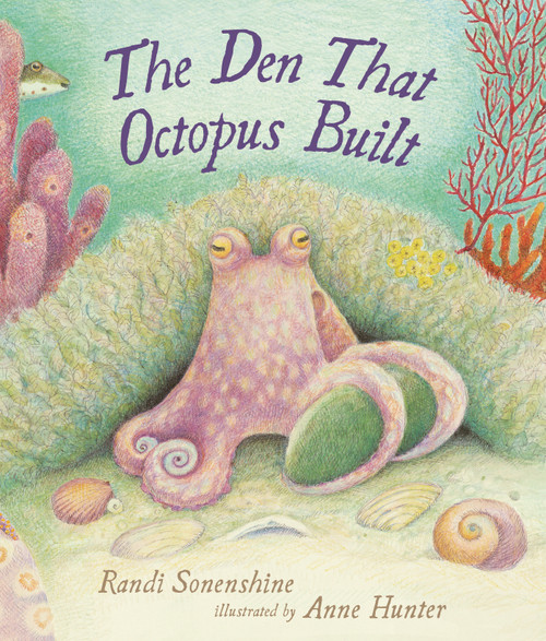 The Den That Octopus Built by Randi Sonenshine, Anne Hunter, 9781536226546