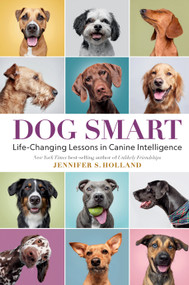 Dog Smart (Life-Changing Lessons in Canine Intelligence) by Jennifer S. Holland, 9781426222719